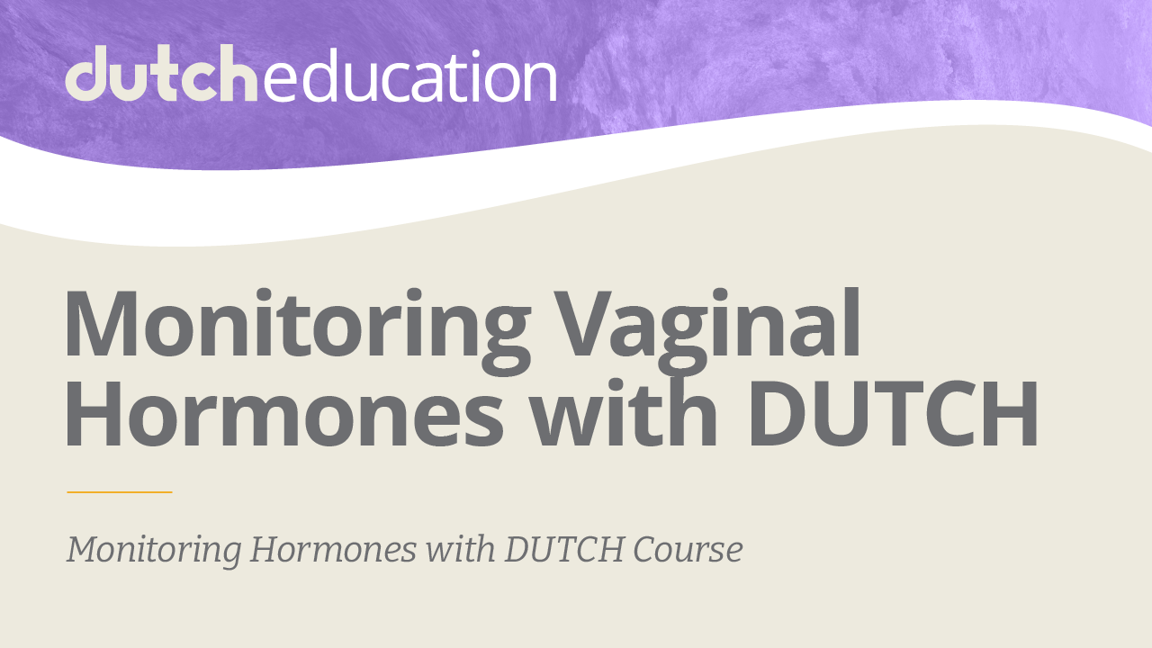 7 monitoring vaginal hormones with dutch dutch test